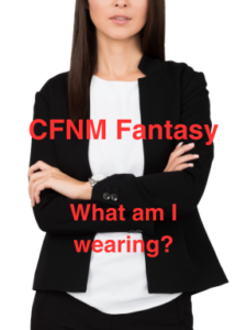 CFNM Fantasy What am I wearing in yours?